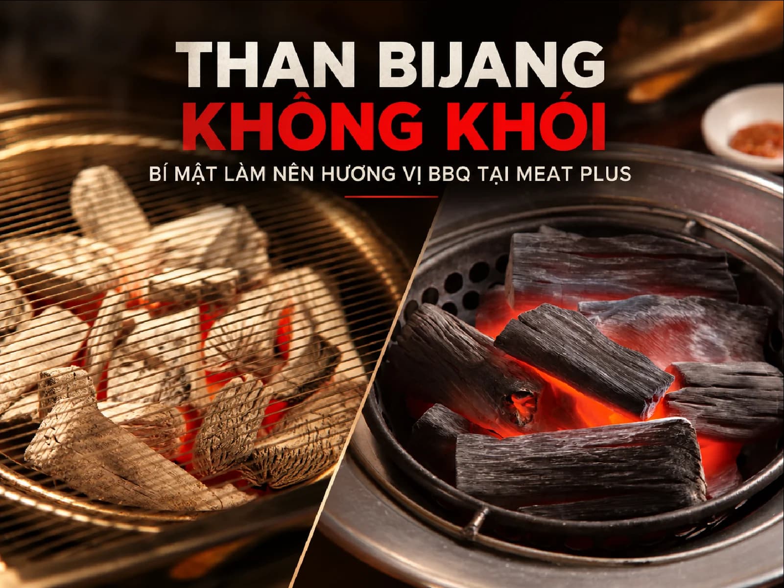 🔥 THAN BIJANG KHÔNG KHÓI – BÍ MẬT LÀM NÊN HƯƠNG VỊ BBQ TẠI MEAT PLUS 🔥